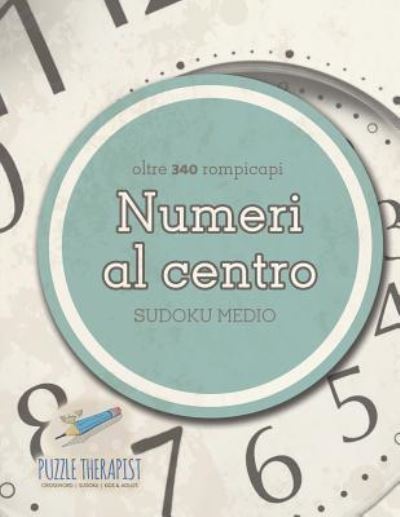 Cover for Puzzle Therapist · Numeri al centro Sudoku medio (oltre 340 rompicapi) (Pocketbok) (2017)