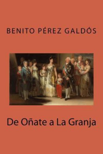 De Onate a La Granja - Benito Perez Galdos - Książki - Createspace Independent Publishing Platf - 9781542302609 - 2017