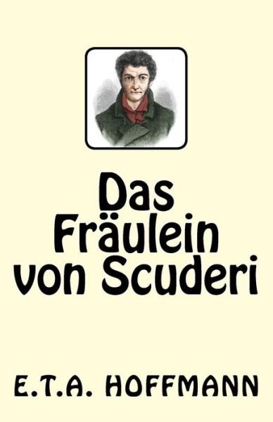 Cover for E T A Hoffmann · Das Fraulein von Scuderi (Taschenbuch) (2017)