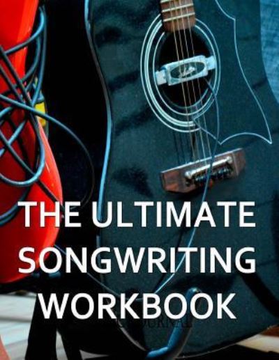 Cover for Music Journal · The Ultimate Songwriting Workbook (Paperback Book) (2017)