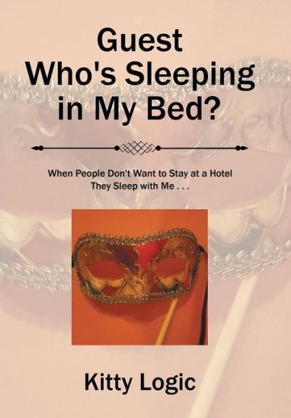 Cover for Kitty Logic · Guest Who'S Sleeping in My Bed? (Hardcover Book) (2017)