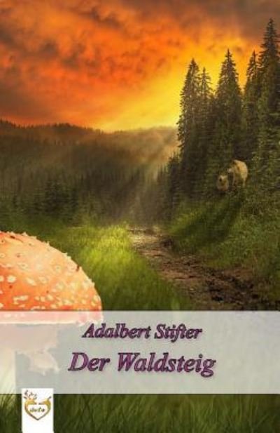 Cover for Adalbert Stifter · Der Waldsteig (Paperback Bog) (2017)
