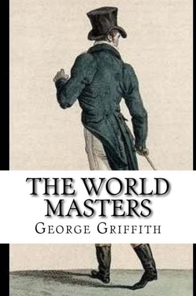 Cover for George Griffith · The World Masters (Pocketbok) (2017)