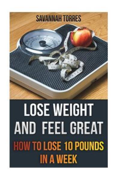 Cover for Savannah Torres · Lose Weight and Feel Great (Paperback Book) (2017)