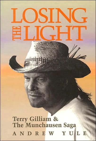 Cover for Andrew Yule · Losing the Light: Terry Gilliam &amp; The Munchausen Saga - Applause Books (Inbunden Bok) (2000)