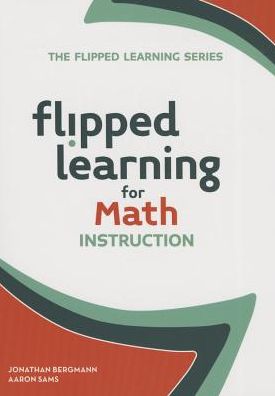 Cover for Jonathan Bergmann · Flipped Learning for Math Instruction - Flipped Learning Series (Paperback Book) (2015)