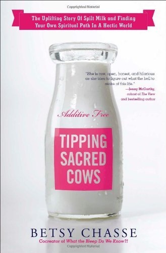 Cover for Betsy Chasse · Tipping Sacred Cows: The Uplifting Story of Spilt Milk and Finding Your Own Spiritual Path in a Hectic World (Paperback Book) [Original edition] (2014)
