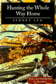 Cover for Sydney Lea · Hunting the Whole Way Home: Essays and Poems (MISC) (2002)