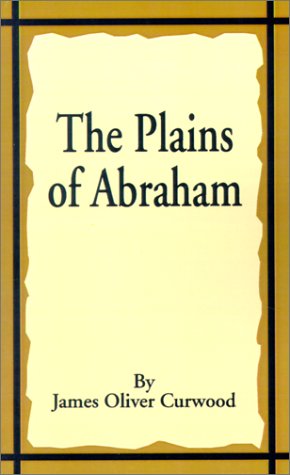 The Plains of Abraham - James Oliver Curwood - Libros - Fredonia Books (NL) - 9781589635609 - 1 de octubre de 2001