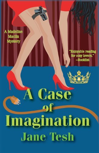 A Case of Imagination: A Madeline Maclin Mystery - Madeline Maclin Series - Jane Tesh - Livros - Sourcebooks, Inc - 9781590583609 - 9 de fevereiro de 2006