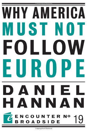 Cover for Daniel Hannan · Why America Must Not Follow Europe - Encounter Broadsides (Taschenbuch) (2011)