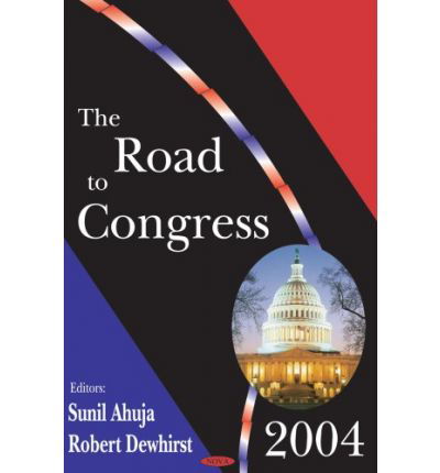 Road to Congress 2004 - Sunil Ahuja - Boeken - Nova Science Publishers Inc - 9781594543609 - 8 april 2005