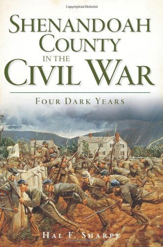 Cover for Hal F. Sharpe · Shenandoah County in the Civil War: Four Dark Years (Virginia) (The History Press) (Paperback Book) (2012)