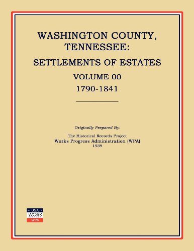 Washington County, Tennessee, Settlements of Estates, Volume 00, 1790-1841 - Works Progress Administration (Wpa) - Books - Janaway Publishing, Inc. - 9781596411609 - March 23, 2012