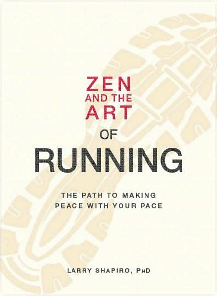 Zen and the Art of Running: The Path to Making Peace with Your Pace - Larry Shapiro - Bøker - Adams Media Corporation - 9781598699609 - 18. november 2009
