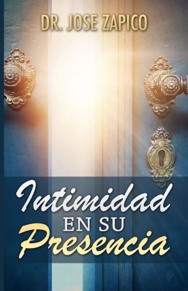 Cover for Jose Zapico · Intimidad en Su Presencia (Pocketbok) (2020)