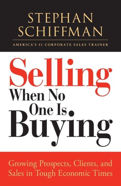 Cover for Stephan Schiffman · Selling When No One is Buying: Growing Prospects, Clients, and Sales in Tough Economic Times (Paperback Book) (2009)