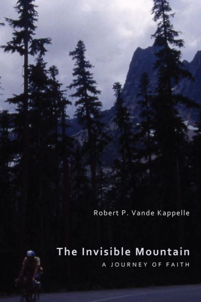 Cover for Robert P Vande Kappelle · The Invisible Mountain (Paperback Book) (2010)