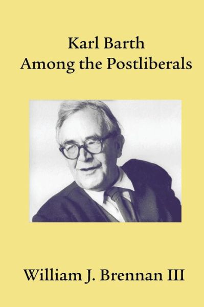 Cover for William J. Brennan · Karl Barth Among the Postliberals (Asbury Theological Seminary Series in World Christian Revita) (Paperback Book) (2013)