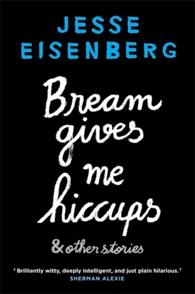 Cover for Jesse Eisenberg · Bream Gives Me Hiccups: And Other Stories (Paperback Book) [Main edition] (2015)