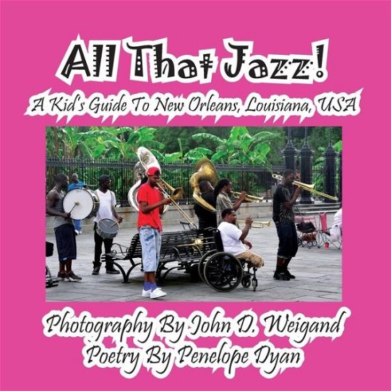 Cover for Penelope Dyan · All That Jazz! a Kid's Guide to New Orleans, Louisiana, USA (Paperback Book) [Large Type edition] (2014)