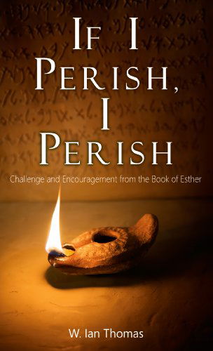 Cover for W. Ian Thomas · If I Perish, I Perish (Paperback Book) (2014)