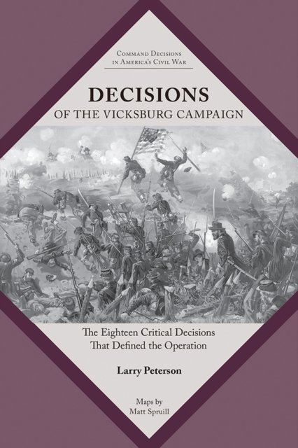Cover for Lawrence K. Peterson · Decisions of the Vicksburg Campaign: The Eighteen Critical Decisions That Defined the Operation (Paperback Book) (2024)