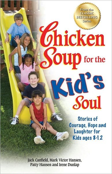 Cover for Canfield, Jack (The Foundation for Self-Esteem) · Chicken Soup for the Kid's Soul: Stories of Courage, Hope and Laughter for Kids Ages 8-12 - Chicken Soup for the Soul (Paperback Book) (2012)