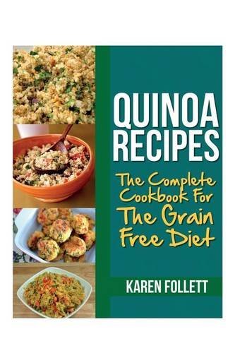 Cover for Karen Follett · Quinoa Recipes: the Complete Cookbook for the Grain Free Diet (Paperback Book) (2013)