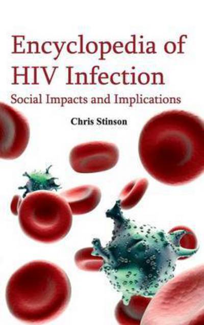 Cover for Chris Stinson · Encyclopedia of Hiv Infection: Social Impacts and Implications (Gebundenes Buch) (2015)