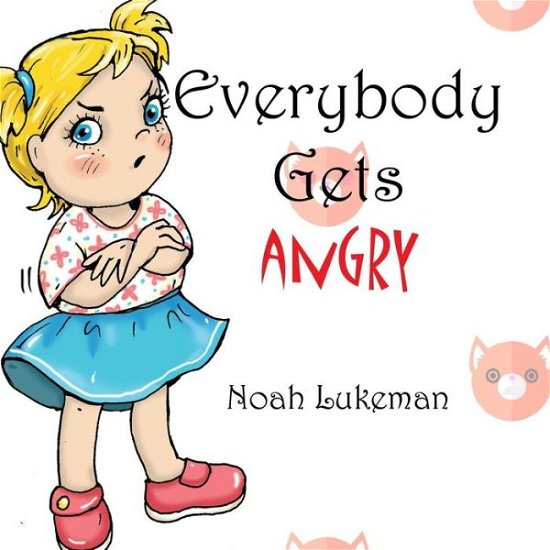 Cover for Noah Lukeman · Everybody Gets Angry (Pocketbok) (2015)