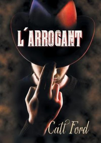 Cover for Catt Ford · L'Arrogant (Translation) (Paperback Book) (2016)