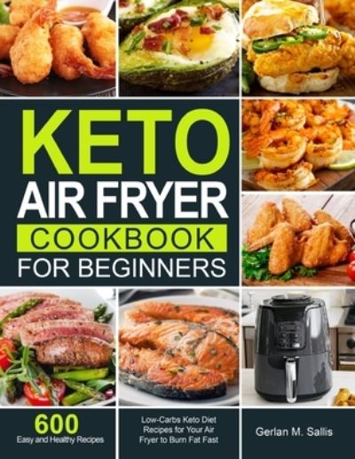 Cover for Gerlan M Sallis · Keto Air Fryer Cookbook for Beginners (Paperback Book) (2020)