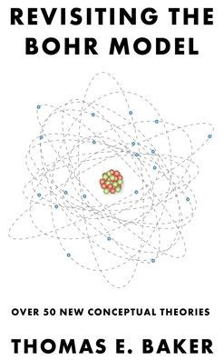 Cover for Dorrance Publishing Co. · Revisiting the Bohr Model (Innbunden bok) (2022)