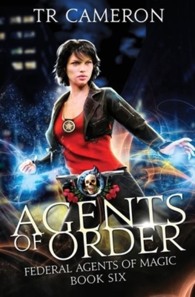 Cover for TR Cameron · Agents of Order : An Urban Fantasy Action Adventure (Paperback Bog) (2019)