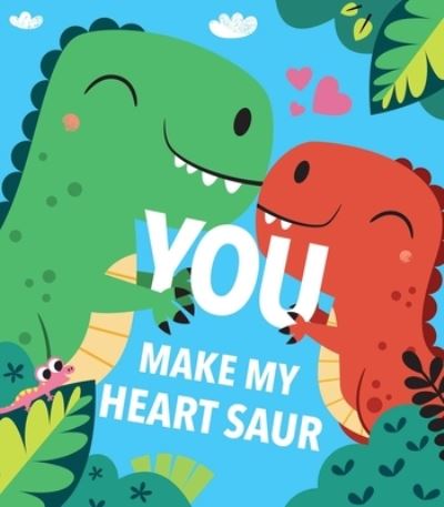 Cover for Maggie Fischer · You Make My Heart Saur (Board book) (2021)