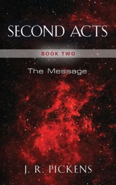 Cover for J R Pickens · Second Acts - Book Two: The Message - Second Acts (Paperback Book) (2022)