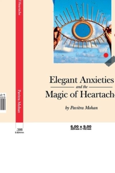 Cover for Pavitra Mohan · Elegant Anxieties and the Magic of Heartache (Paperback Book) (2020)