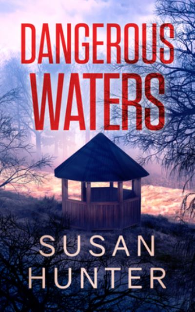 Cover for Susan Hunter · Dangerous Waters (Book) (2021)