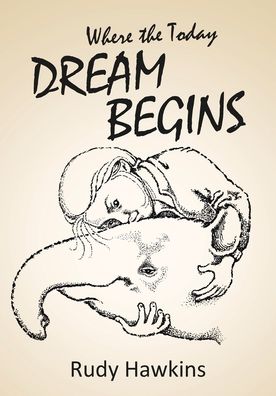 Cover for Rudy Hawkins · Where the Today Dream Begins (Paperback Book) (2021)