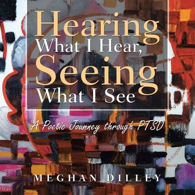 Cover for Meghan Dilley · Hearing What I Hear, Seeing What I See (Paperback Book) (2021)