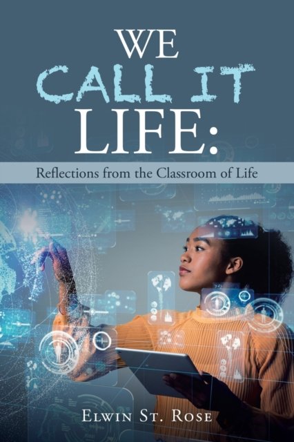 Cover for Elwin St Rose · We Call It Life (Paperback Book) (2021)