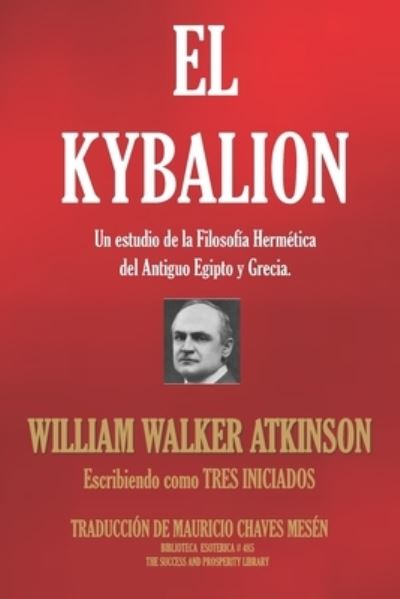 El Kybalion - Tres Iniciados - Książki - Independently Published - 9781674139609 - 11 grudnia 2019