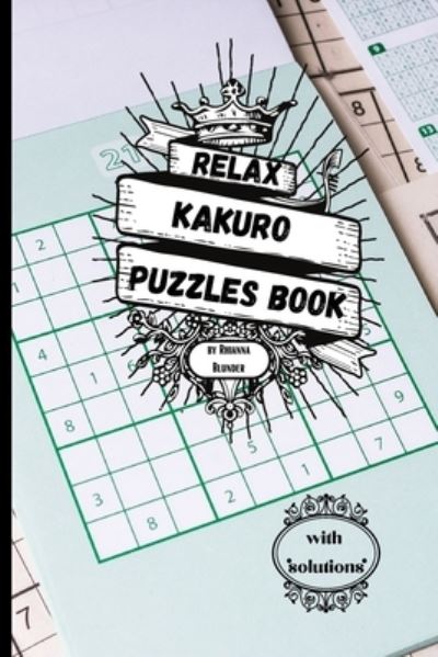 Cover for Rhianna Blunder · Relax Kakuro puzzles book with solutions (Paperback Book) (2021)