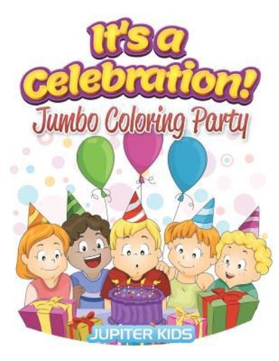 Cover for Jupiter Kids · It's a Celebration!: Jumbo Coloring Party (Paperback Book) (2016)