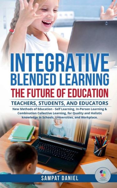 Cover for Sampat Daniel · INTEGRATIVE BLENDED LEARNING - The Future of Education. (Paperback Book) (2021)