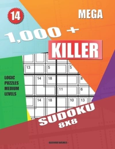 1,000 + Mega sudoku killer 8x8 - Basford Holmes - Książki - Independently Published - 9781687504609 - 20 sierpnia 2019