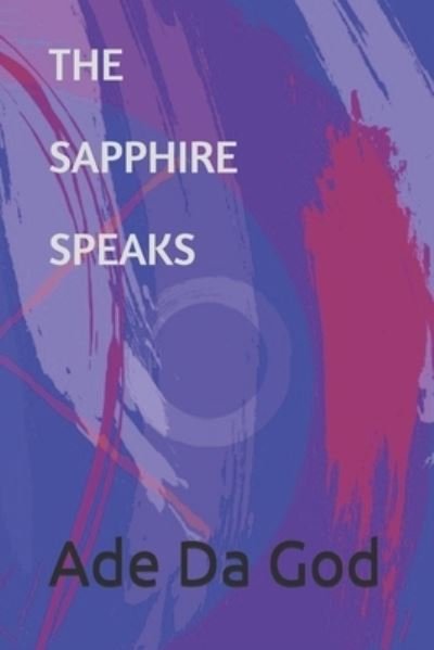 Cover for Ade Da God · The Sapphire Speaks (Pocketbok) (2019)