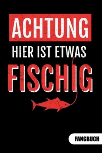 Cover for Peter Fischer · Achtung hier ist etwas fischig. Fangbuch (Paperback Book) (2019)