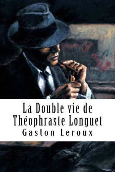 Cover for Gaston Leroux · La Double Vie de Th ophraste Longuet (Pocketbok) (2018)